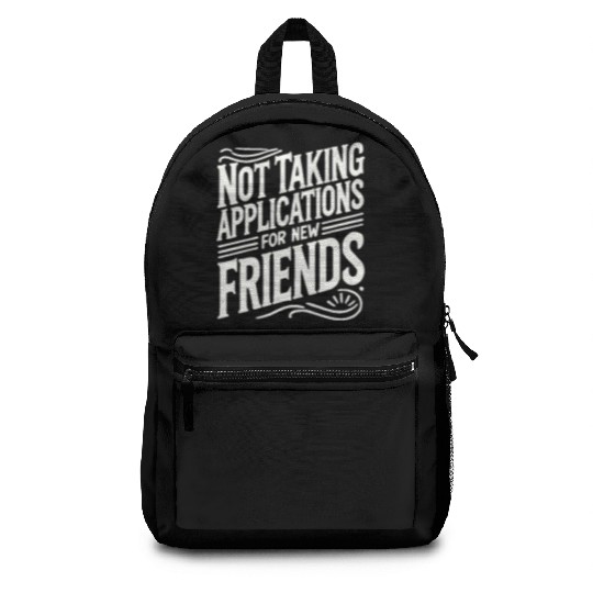Not Taking Applications for New Friends Backpacks