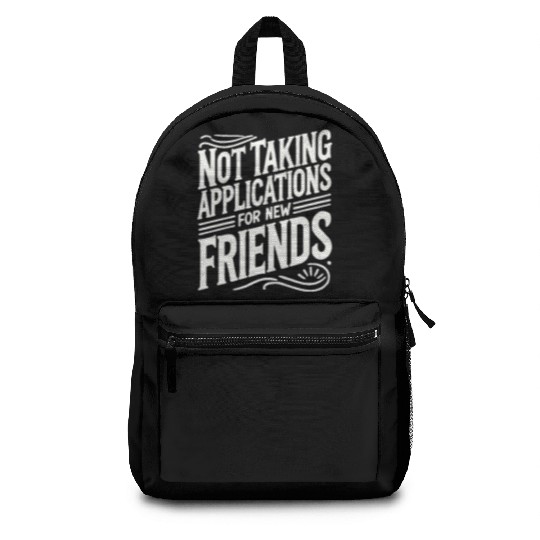 Not Taking Applications for New Friends Backpacks