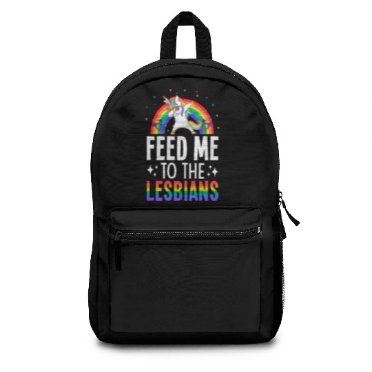 Feed Me To The Lesbians Lesbian Pride LGBTQ Backpacks