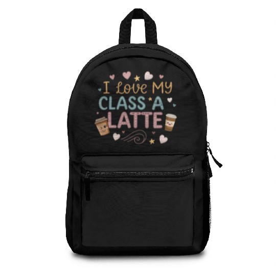 Teacher Appreciation Gift I Love My Class A Latte Backpacks