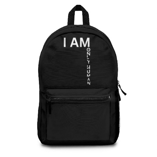 I AM ONLY HUMAN Backpacks