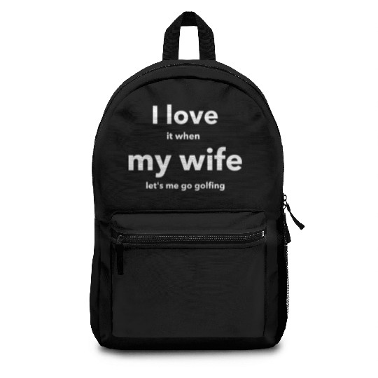 I LOVE it when MY WIFE Backpacks