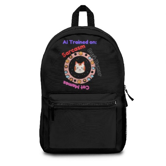 Trained on sarcasm dark humor and cat memes Backpacks