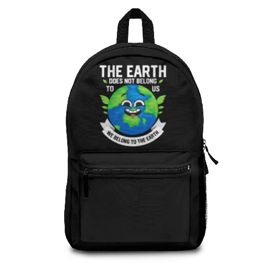 The Earth Does Not Belong To Us Planet Earth Day Backpacks