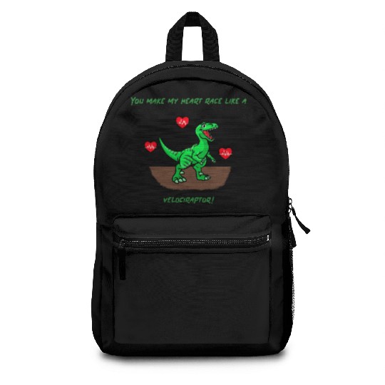You Make My Heart Race Like a Velociraptor! Backpacks