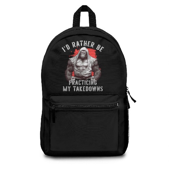 I'd Rather Be Practicing Takedowns Jiu Jitsu BJJ Backpacks