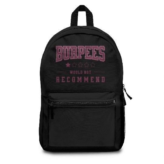 Burpees Would Not Recommend Funny Fitness Saying Backpacks