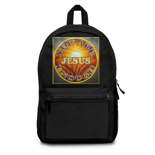 You Are Enough JESUS - 2 - Let Your Friends Know! Backpacks