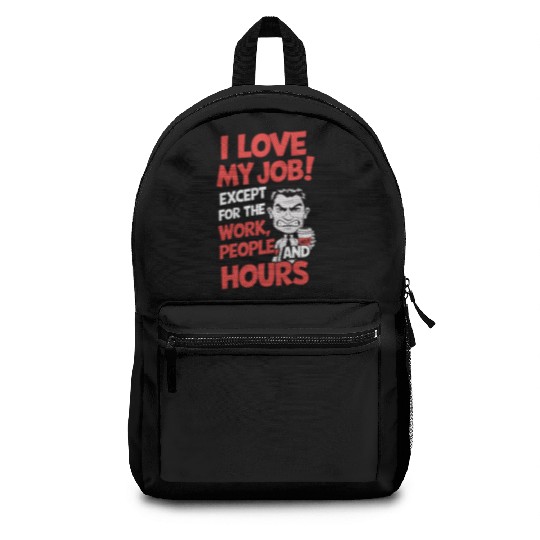 Sarcastic Work Humor – I Love My Job, Funny Meme Backpacks