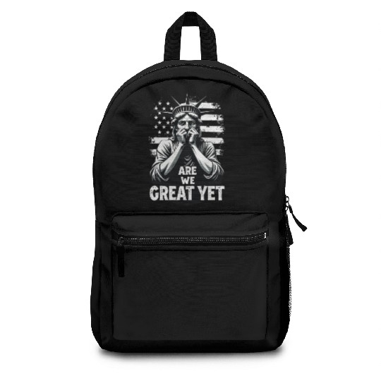 Are We Great Yet Statue of Liberty Trump America Backpacks
