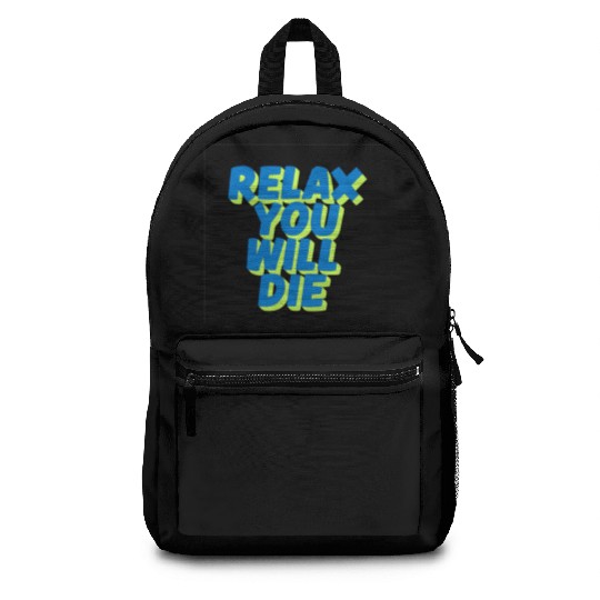 Relax You Will Die – Dark Humor Chill Quote Design Backpacks
