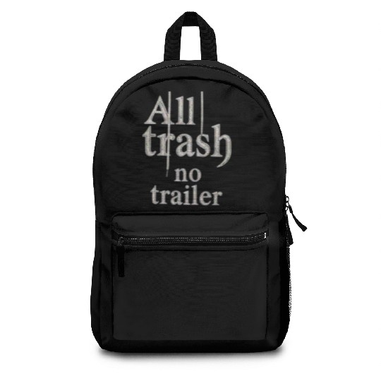 all trash no trailer Backpacks