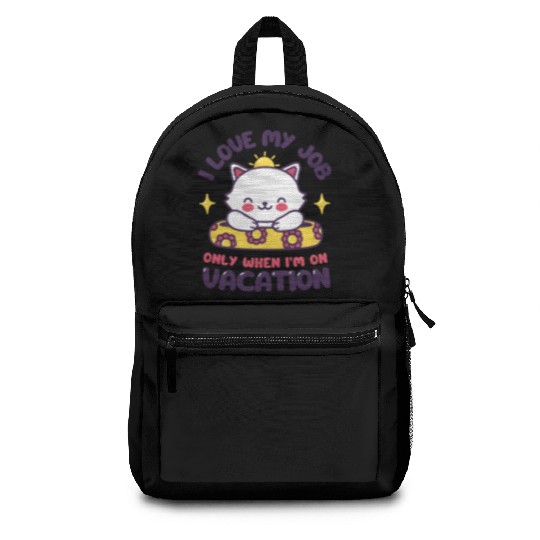 I Love My Job - Funny Cat Vacation Backpacks