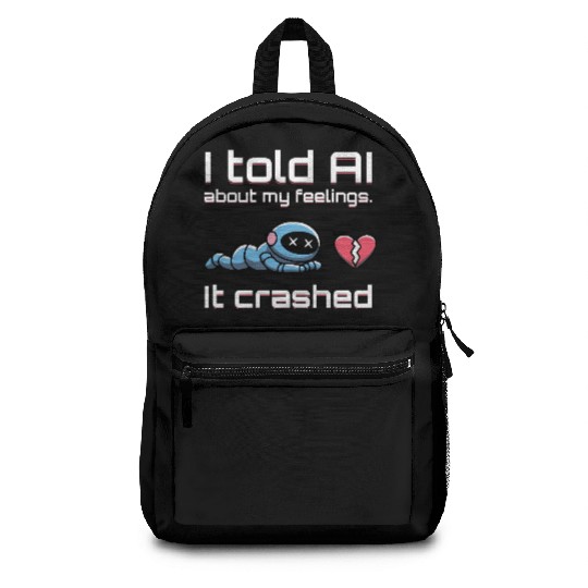 Cute & Nerdy Robot – I Told My AI About Feelings Backpacks