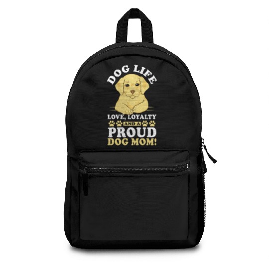 Dog Life Love, Loyalty and Proud Dog Mom Dog Mama Backpacks