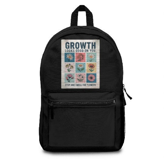 Growth Looks Good On You Stop And Smell The Backpacks
