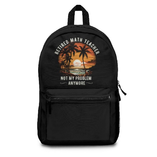 Funny Retired Math Teacher Summer Vacation Backpacks