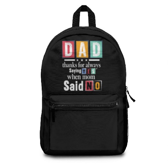 Funny Dad Quote - Thanks for Saying Yes Design Backpacks