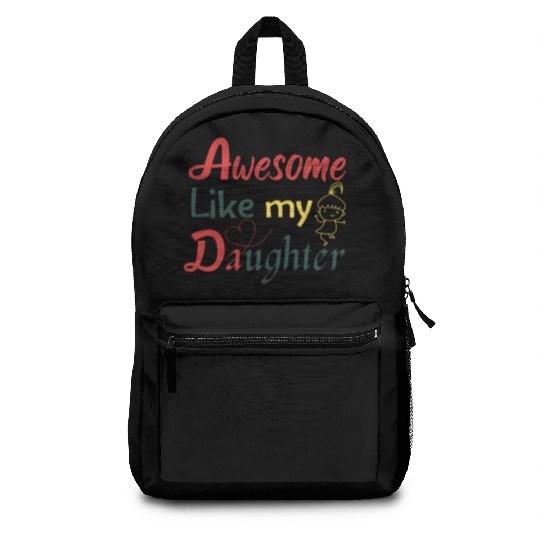 Awesome Like My Daughter – Cute Quote Backpacks