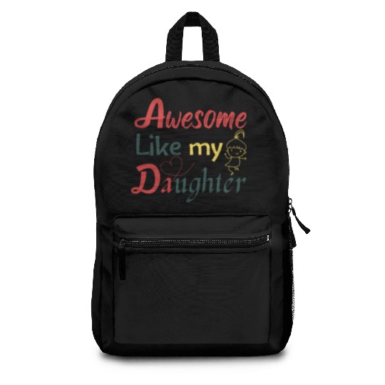 Awesome Like My Daughter – Cute Quote Backpacks
