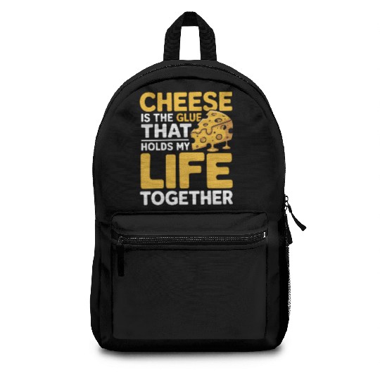 Cheese Lovers Unite My Life Is Held Together Backpacks