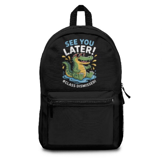 See You Later Alligator Class Dismissed Teacher Backpacks