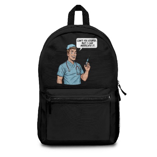 Funny Male Nurse - Can't Fix Stupid Backpacks
