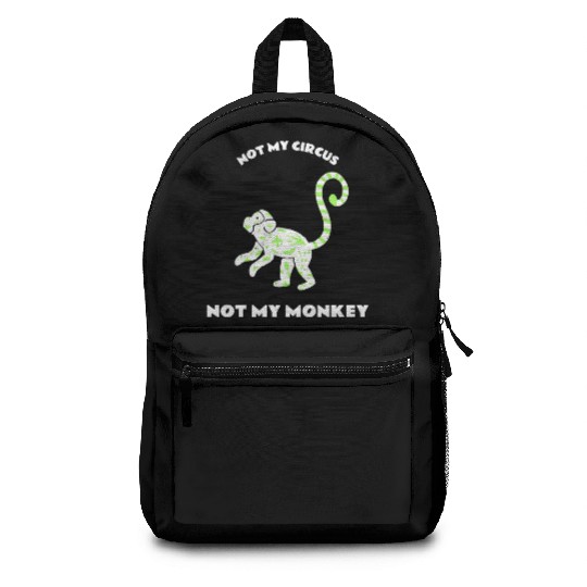 Not My Circus Not My Monkey Backpacks