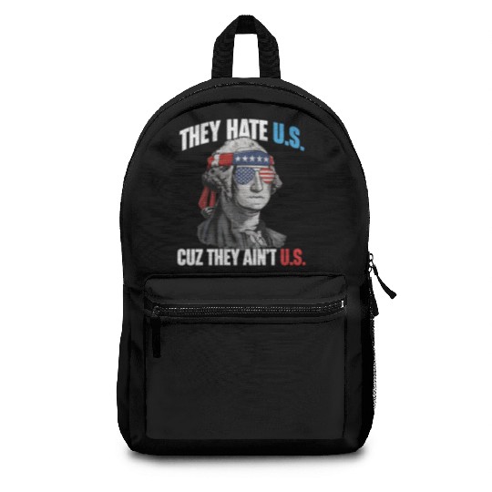 They Hate Us Cuz They Ain't Us Funny 4th Of July Backpacks
