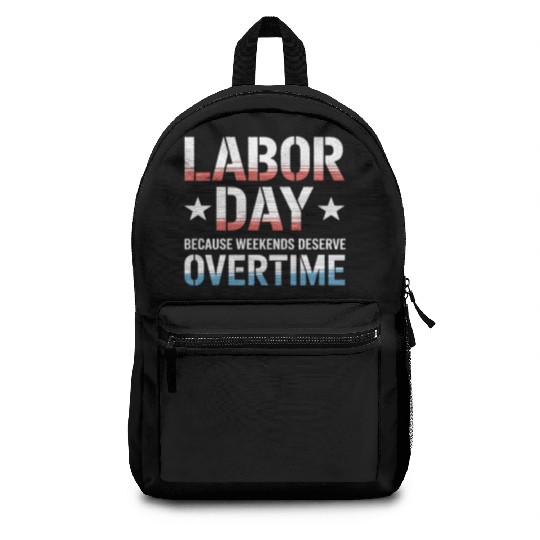 Because Weekends Deserve Overtime Labor Day Backpacks