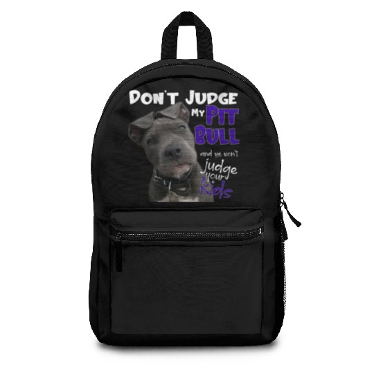 Don't Judge My Pitbull Backpacks