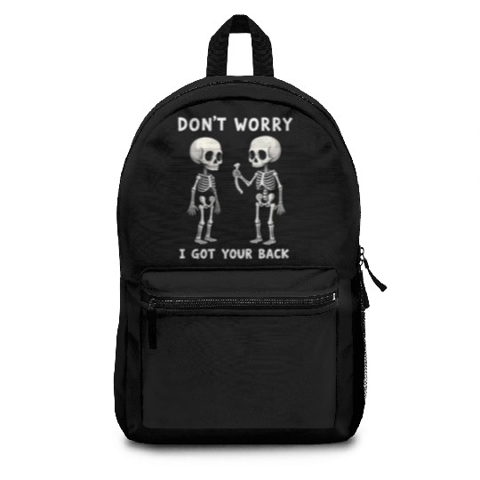 Don't Worry I Got Your Back Skeleton  Backpacks