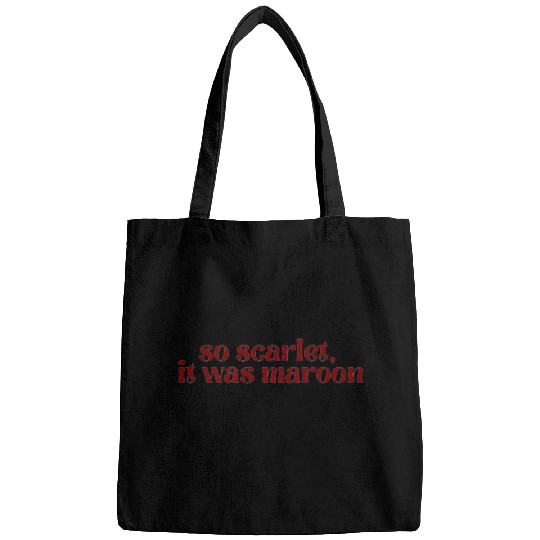 Discover so scarlet, it was maroon--Taylor-Swift Bags