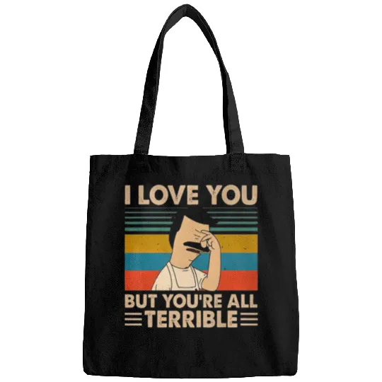 Vintage I-Love You But Youre All Terrible  : Bobs Burgers Family Shirt, Bobs Burgers Vintage Bags