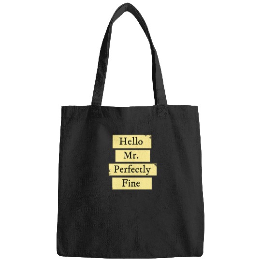 Discover Hello Mr Perfectly Fine - Taylor Bags