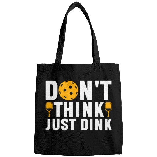 Dont Think Just Dink Pickleball Player 1 Bags