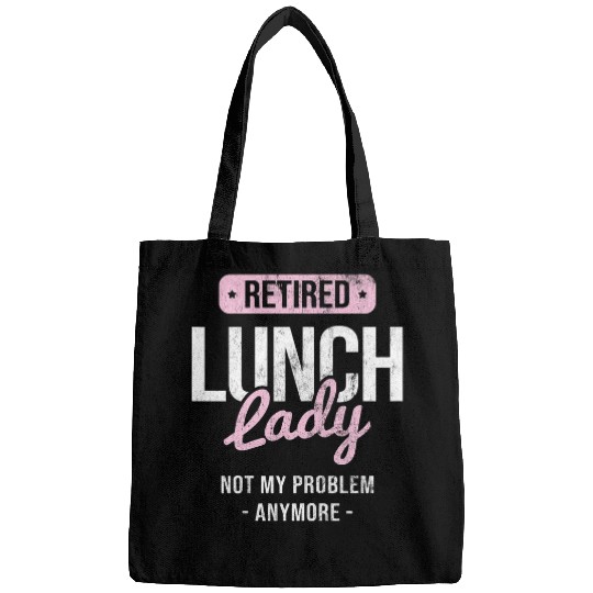 Womens Retired Not My Problem Cafeteria Lady Lunch Lady Bags