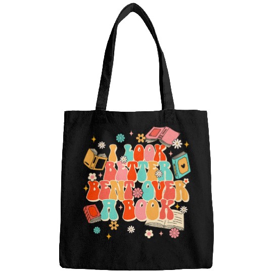 Book Lover Bookworm Bookish I Look Better Bent Over A Book Bags
