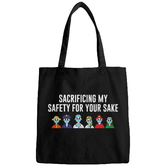 Sacrificing My Safety for Your Sake Frontliner Sayings Bags