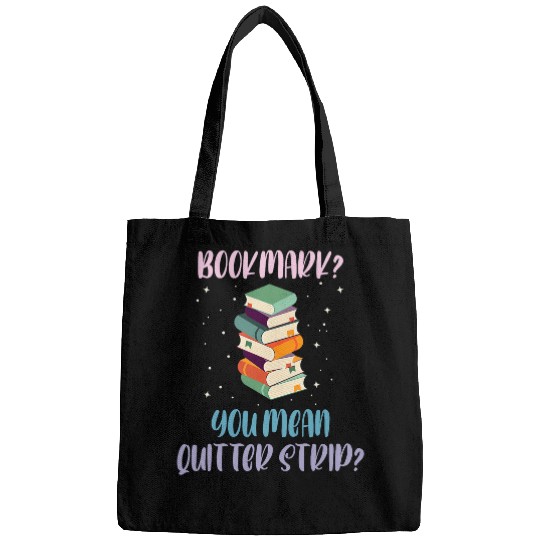Bookmark You Mean Quitter Strip Book Lover Nerd Bags