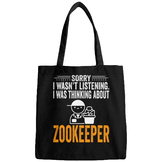 Sorry I Wasnt Listening I Was Thinking Zookeeper Zoologist Bags