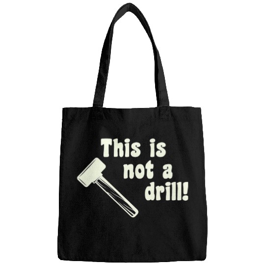 This is not a drill Funny Novelty Hammer Woodworker Tools Bags