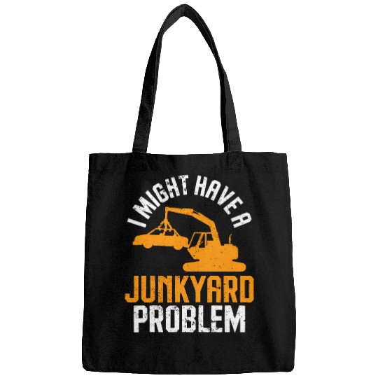 Scrapyard I might have a junkyard Problem Junkyard Worker Bags
