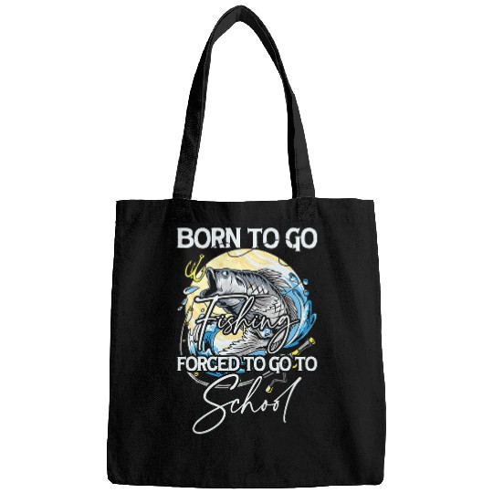 Fishing Born For Fishing Forced To School Funny Bass Fish Fisherman 2 9 Fisher Bags