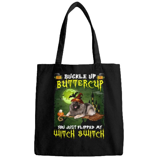 Dog Keeshond Buckle Up Buttercup You Just Flipped My Witch Switch 571 paw Bags