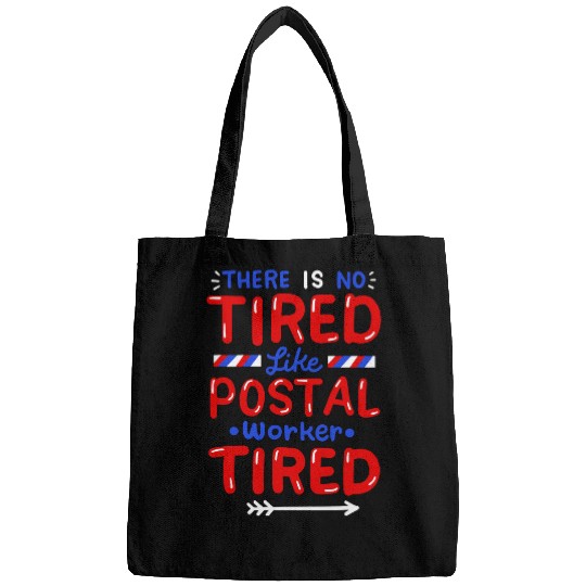 There Is No Tired Like Postal Worker Tired Bags