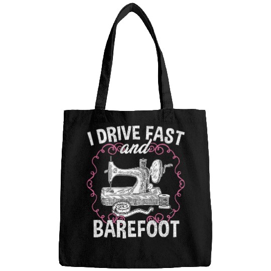 Sewing Machine I Drive Fast And Barefoot Sewing Quilting Tailor Funny Bags