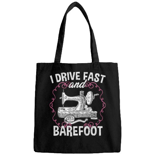 Sewing Machine I Drive Fast And Barefoot Sewing Quilting Tailor Funny Bags