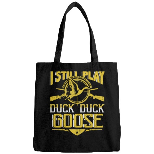 Ducks Hunting Hunt I Still Play Duck Duck Goose Duck Hunter 304 Hunter Bags
