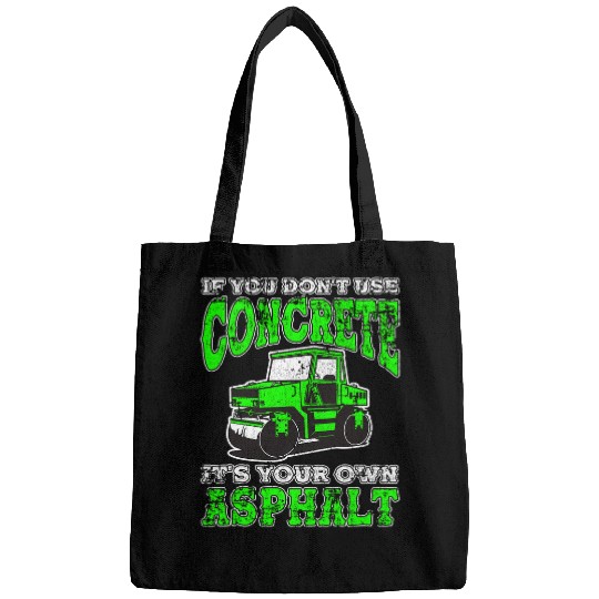 If You Dont Use Concrete Its Your Own Asphalt Grunge Bags